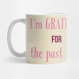 I'm Grateful for the Past Year Mug